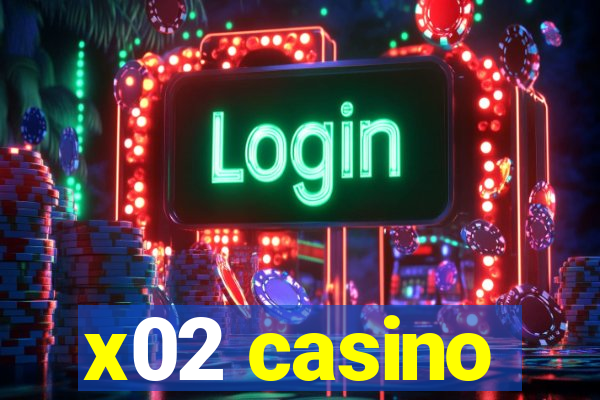 x02 casino